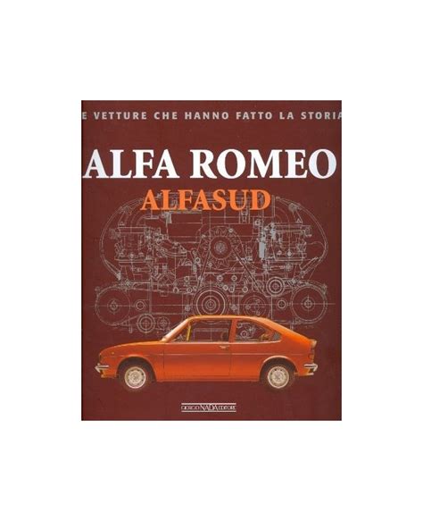 ALFA ROMEO ALFASUD LE VETTURE CHE HANNO FATTO LA STORIA Livre