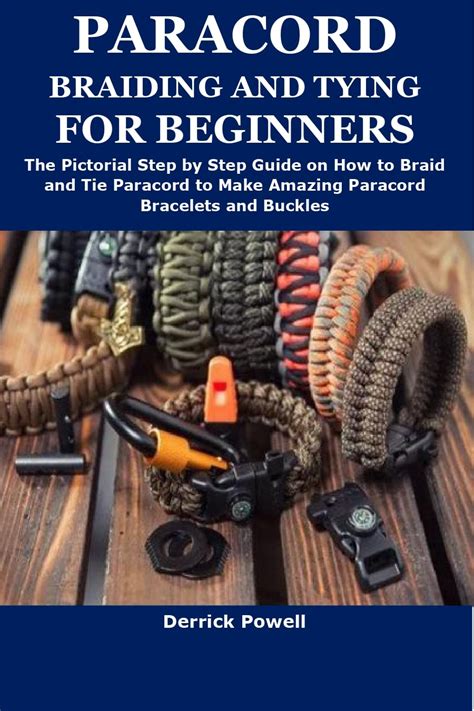 PARACORD BRAIDING AND TYING FOR BEGINNERS: The Pictorial Step by Step