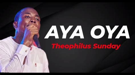 Theophilus Sunday Aya Oya Powerful Chant YouTube