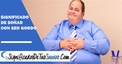 Significado de soñar con ser gordo Te lo contamos todo