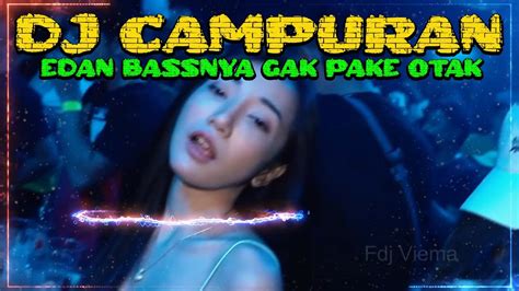 Dj Campuran Tik Tok Terbaru Remix Full Bass Jedag Jedug Bikin