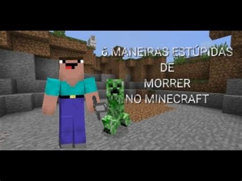 6 MANEIRAS ESTÚPIDAS DE MORRER NO MINECRAFT PE YouTube