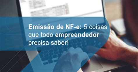 Emiss O De Nf E Coisas Que Todo Empreendedor Precisa Saber