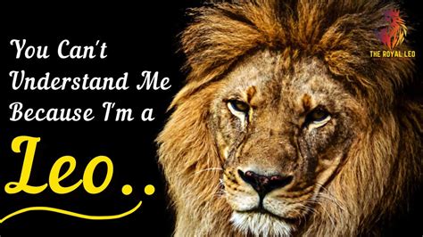 Lion Attitude Quotes You Cant Understand Me Because Im A Leo Youtube