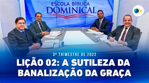 EBD 2ª LIÇÃO A Sutileza da Banalização da Graça YouTube