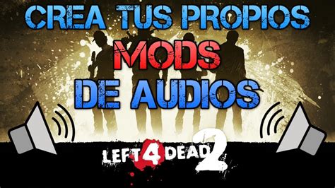 ¡como Poner Audios Personalizados Para Left 4 Dead 2 Crear Mod De Sonido Para L4d2 Youtube