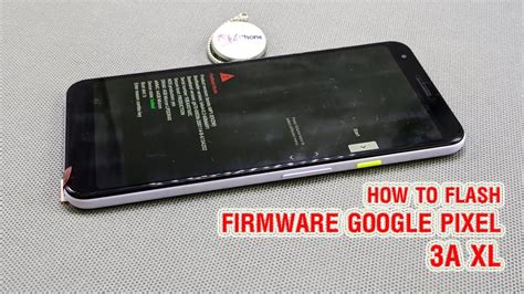 How to flash firmware Google Pixel 3A XL Chi tiết hướng dẫn nâng hạ