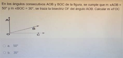 Solved En los ángulos consecutivos AOB y BOC de la figura se cumple