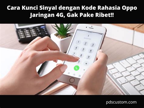 Cara Kunci Sinyal Dengan Kode Rahasia Oppo Jaringan 4G Gak Pake Ribet