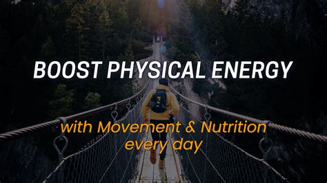 Boost Physical Energy With Movement & Nutrition Now