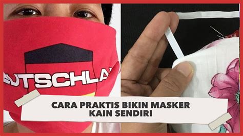 Begini Cara Bikin Masker Sendiri Pilih Model Dijahit Atau Tidak