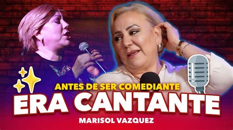 Antes De Ser Comediante Era Cantante Marisol Vazquez Chilinflas YouTube