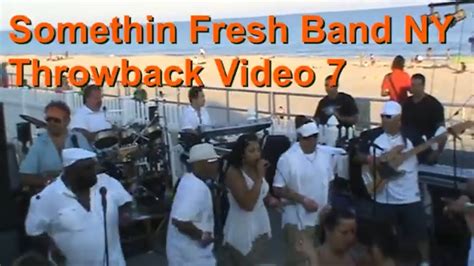 Throwback Video 7 Somethin Fresh Band NY Smith Point Beach YouTube