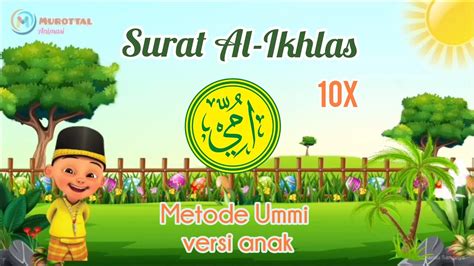 Surat Al Ikhlas Murottal Animasi Bacaan Merdu Metode Ummi Anak 10x