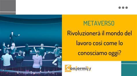 Metaverso Rivoluzione Del Mondo Del Lavoro Conformity