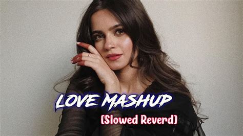 Love Mashup 2023 Slowed Reverb Romantic Hindi Lofi Songs Night