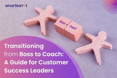 Transitioning From Boss To Coach A Guide For Customer Success Leaders