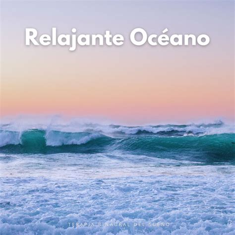 Relajante Oc Ano Terapia Binaural Del Sue O Album By Ritmos