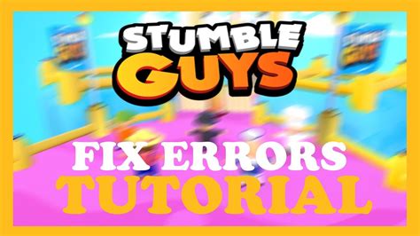 Stumble Guys How To Fix All Errors Complete Tutorial Youtube