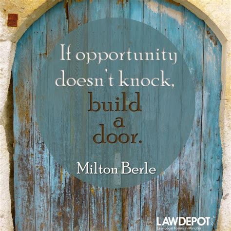 If Opportunity Doesn T Knock Build A Door Milton Berle Milton