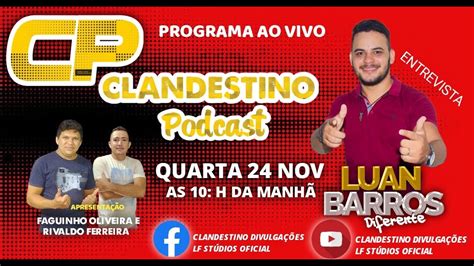 CLANDESTINO PODCAST O CANTOR LUAN BARROS YouTube