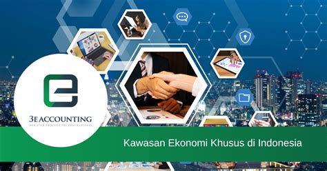 Kawasan Ekonomi Khusus Di Indonesia Panduan 3E Accounting