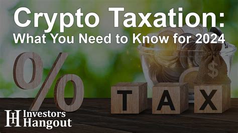 Crypto Taxation What You Need To Know For 2024 Investors Hangout