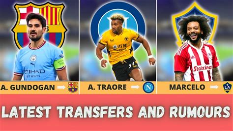 New Confirmed Transfers And Rumours Ft Traore Marcelo Bellingham