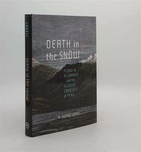 DEATH IN THE SNOW Pedro de Alvarado and the Illusive Conquest of Peru