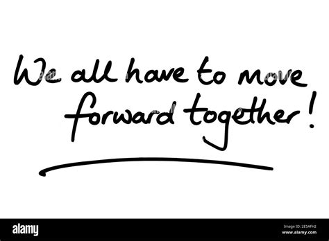 We Have To Move Forward Together Handwritten On A White Background