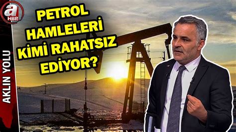 Petrol hamleleri kimleri rahatsız ediyor Petrolün Türkiye ekonomisine