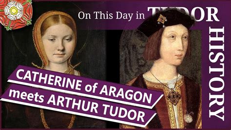 November 6 Catherine Of Aragon Meets Arthur Tudor Prince Of Wales Youtube