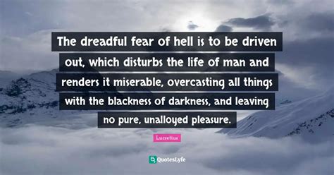 The Dreadful Fear Of Hell Is To Be Driven Out Which Disturbs The Life