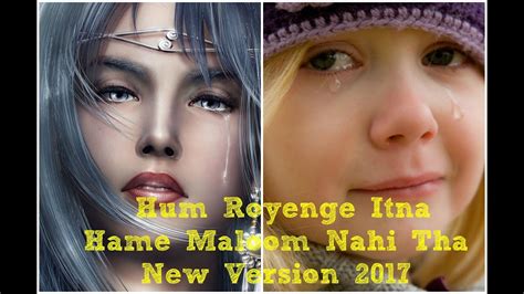 Hum Royenge Itna Hame Maloom Nahi Tha New Version Heart