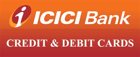 Icici Bank Credit And Debit Cards Guide For Application Process