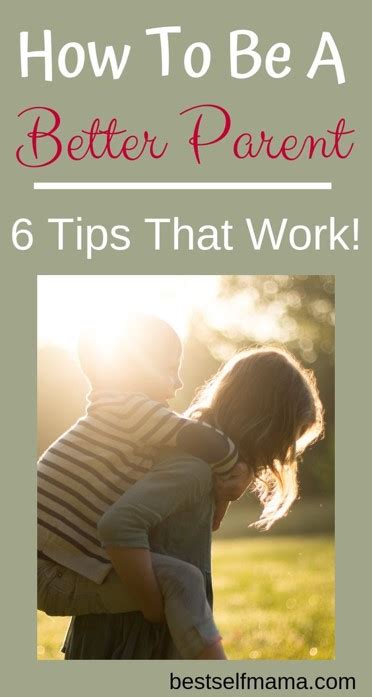 How To Be A Better Parent Try These 6 Tips Best Self Mama