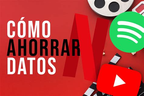 Cómo configurar Netflix YouTube y Spotify para que gasten menos datos