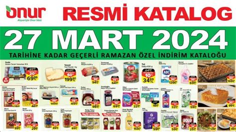 ONUR MARKET 27 MART 2024 TARİHİNE KADAR GEÇERLİ RAMAZAN İNDİRİMLERİ