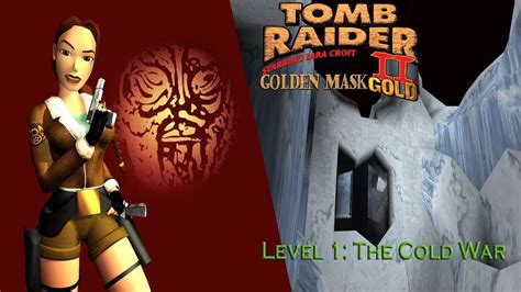 Tomb Raider Gold The Golden Mask Level The Cold War Youtube