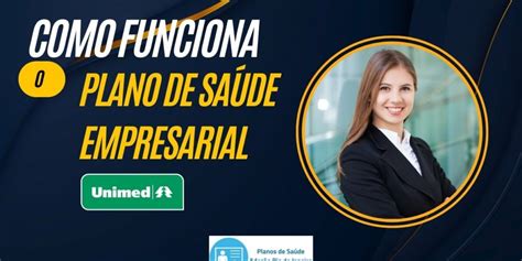 Como Funciona O Plano De Saúde Empresarial Unimed