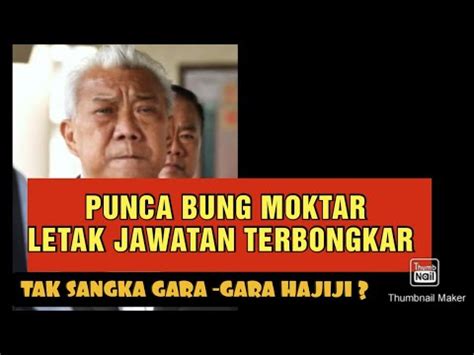 PGI INI PUNCA BUNG MOKTAR LETAK JAWATAN TERBONGKAR TAK SANGKA GARA