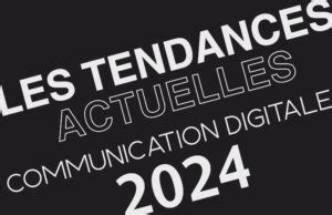 Les Tendances 2024 En Communication Digitale Tayeb Koncept Les