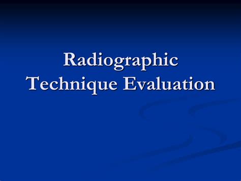 Ppt Radiographic Technique Evaluation Powerpoint Presentation Free