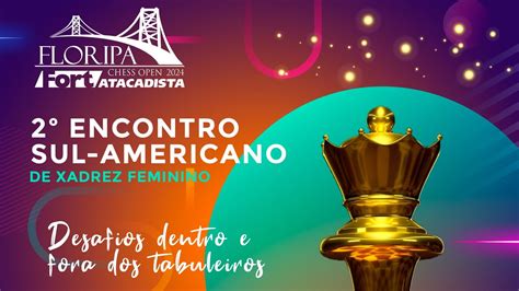 Encontro Sul Americano De Xadrez Feminino No Floripa Chess Open Fort