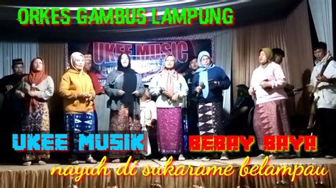 Orkes Gambus Lampung Ukee Musik Bebay Baya Wirchannel Youtube