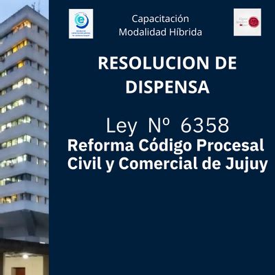 RESOLUCIÓN DE DISPENSA PARA CAPACITACIÓN LEY 6358 REFORMA CODIGO