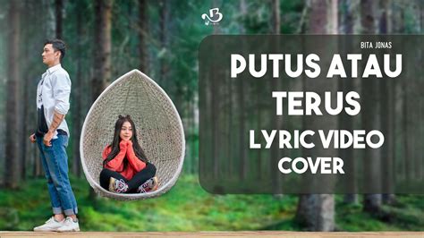 Putus Atau Terus Judika Lyric Video Cover Bita Jonas YouTube