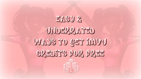 Easy Underrated Ways To Get Imvu Credits For Free