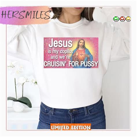Jesus Is My Copilot And Were Cruisin For Pussy Lgbtq Pride Month Shirt Hersmiles