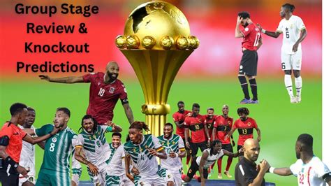 Afcon Group Stage Review Knockout Stage Predictions Surprises